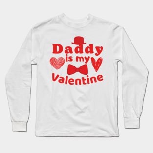 Daddy is my Valentine Long Sleeve T-Shirt